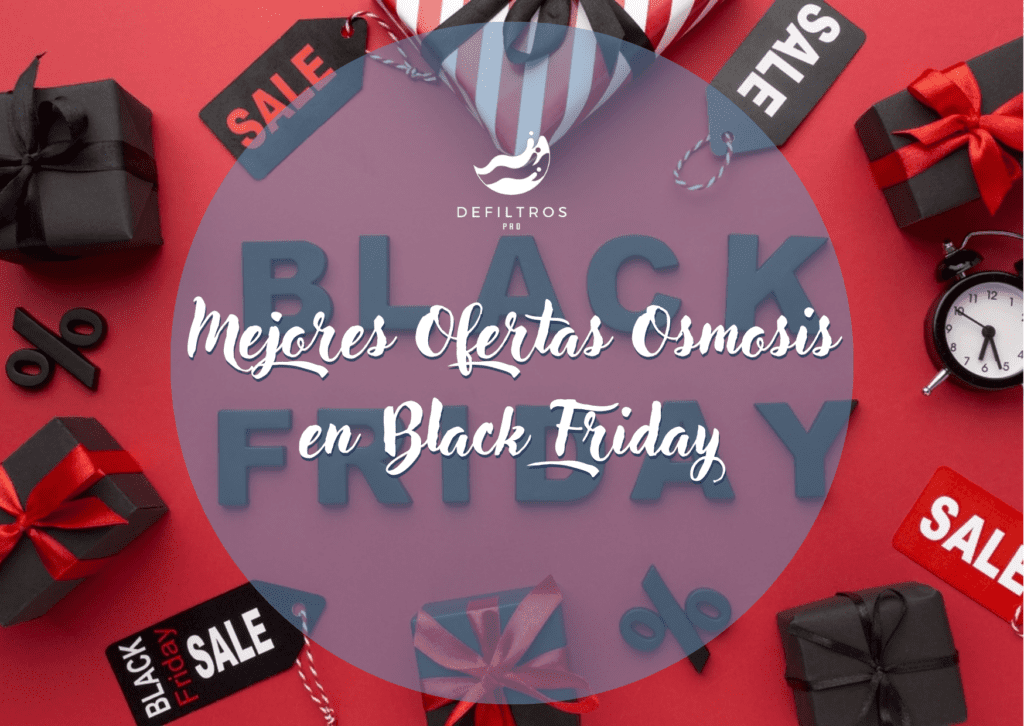 Mejores Ofertas de Filtros de Agua Osmosis en Black Friday 2023