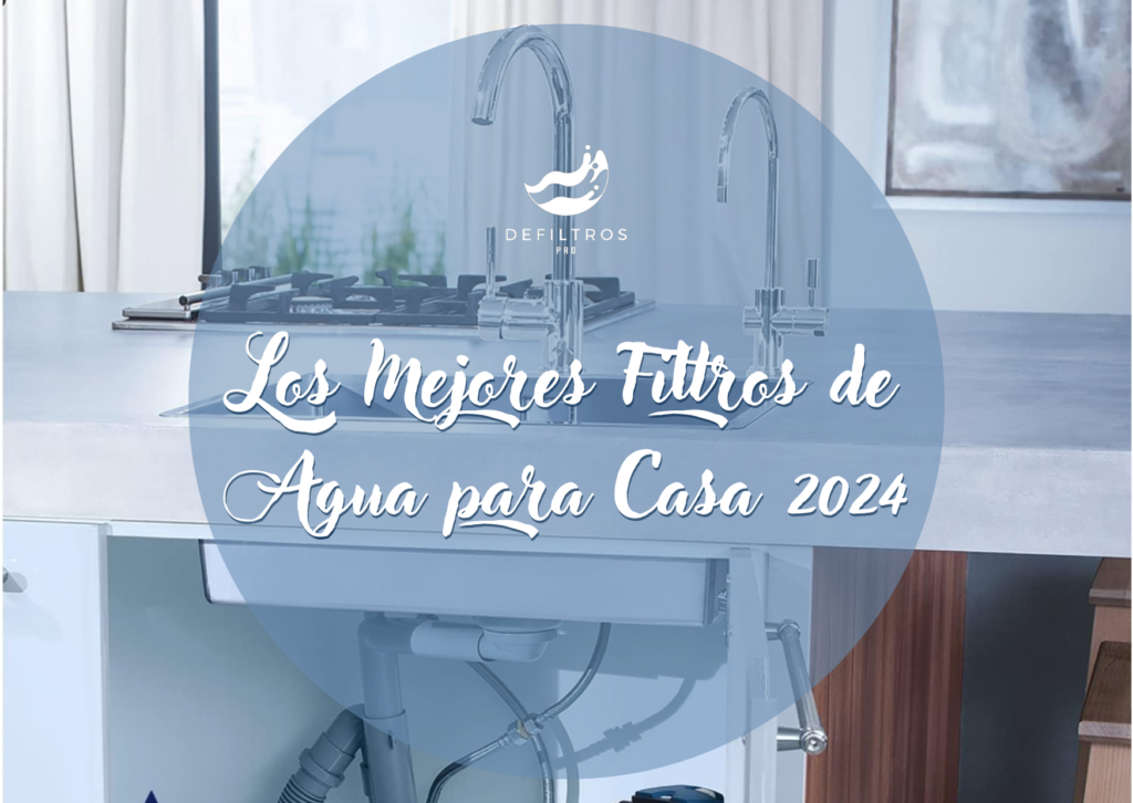 Los Mejores Filtros de Agua para Casa 2024