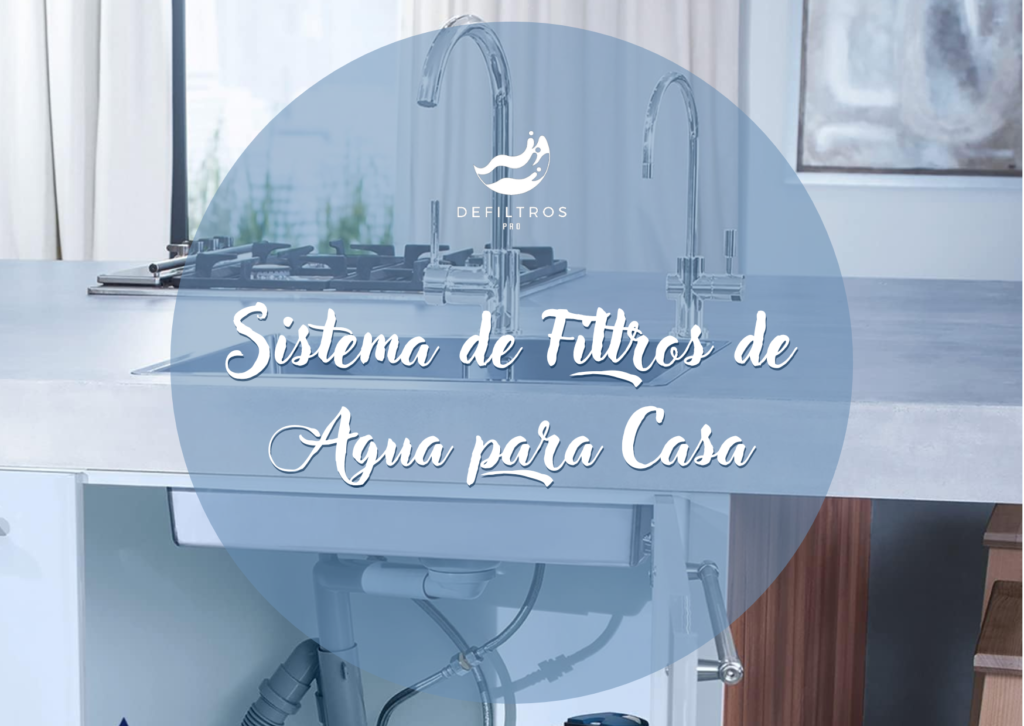 Sistema de Filtros de Agua para Casa