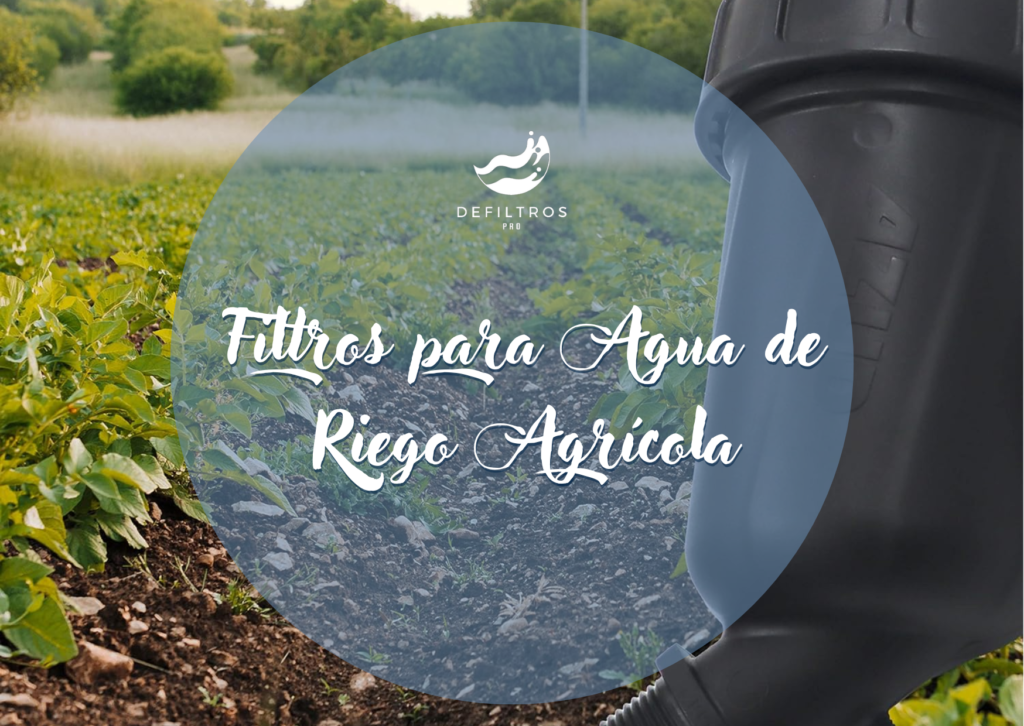 Filtros para Agua de Riego Agrícola