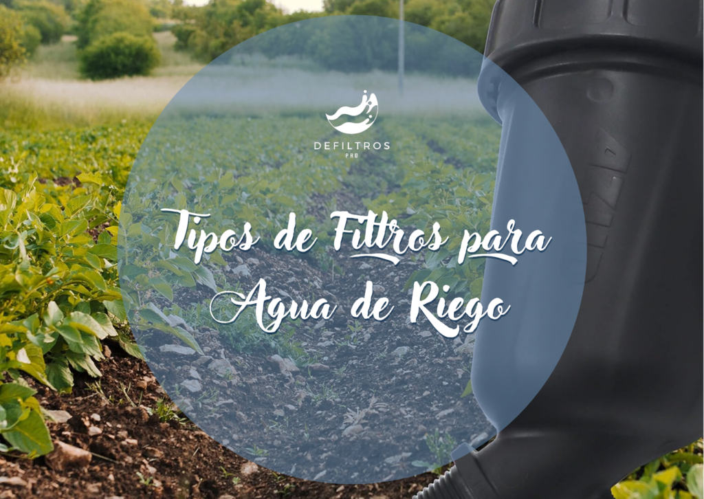 Tipos de Filtros para Agua de Riego